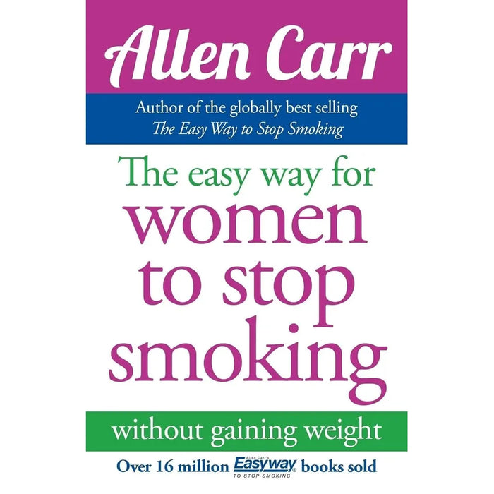 Allen Carr 3 Books Collection Set (The Easy Way for Women to Lose Weight, The Easy Way for Women to Stop Drinking, The Easyway for Women to Stop Smoking) - The Book Bundle
