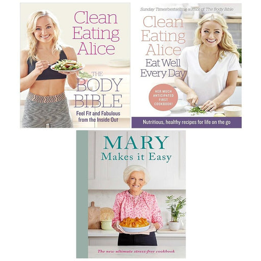 Clean Eating Alice Eat Well Every Day,Body Bible,Mary Makes it Easy (HB) 3 Books Set - The Book Bundle