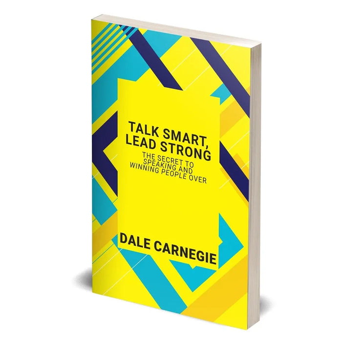 Talk Smart, Lead Strong: The Secret To Speaking And Winning People Over by Dale Carnegie - The Book Bundle