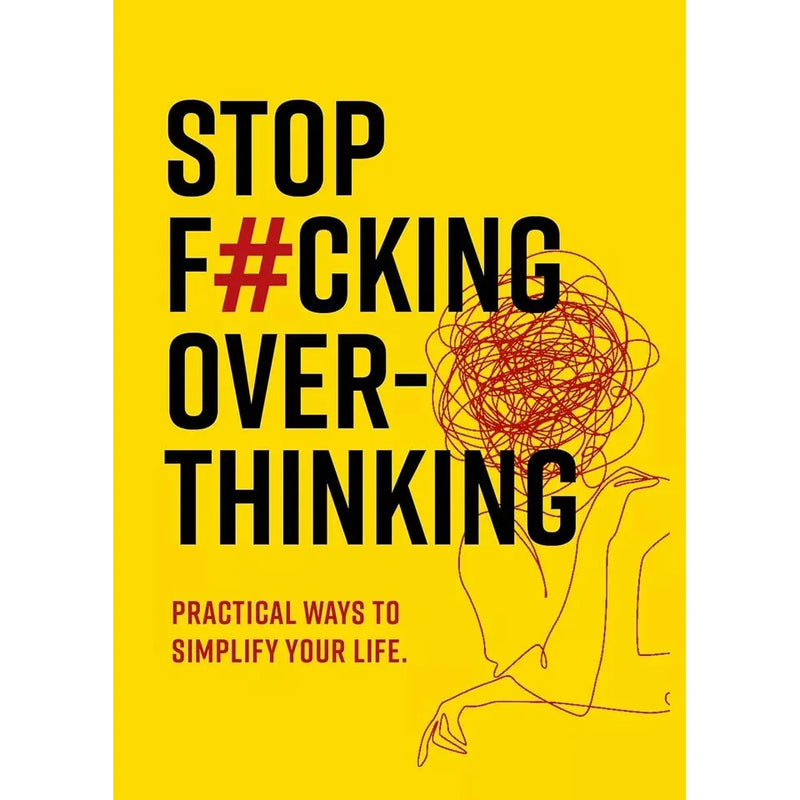 Stop F*king Over-thinking : Practical ways to Simplify your by Chartwell Books - The Book Bundle