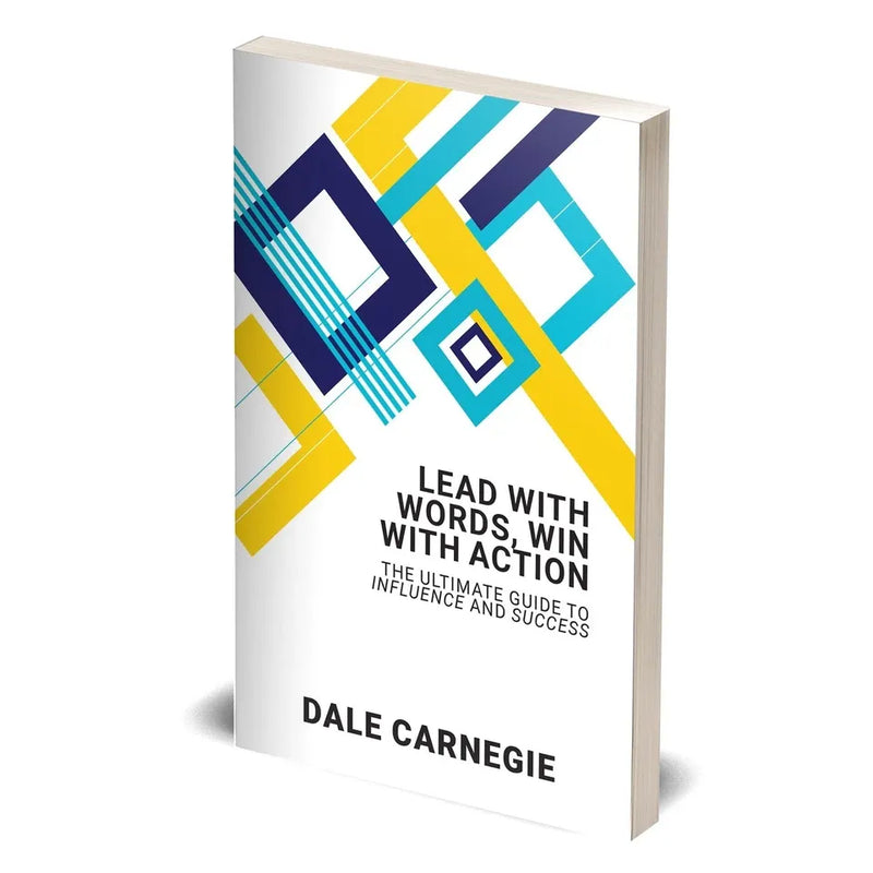 Lead With Words, Win With Action: The Ultimate Guide To Influence And Success by Dale Carnegie - The Book Bundle