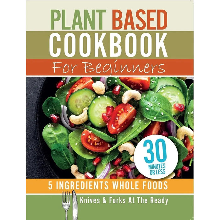 Plant to Plate HB,Plant Based Cookbook Beginners,Natural Plant Protein 3 Books Set - The Book Bundle