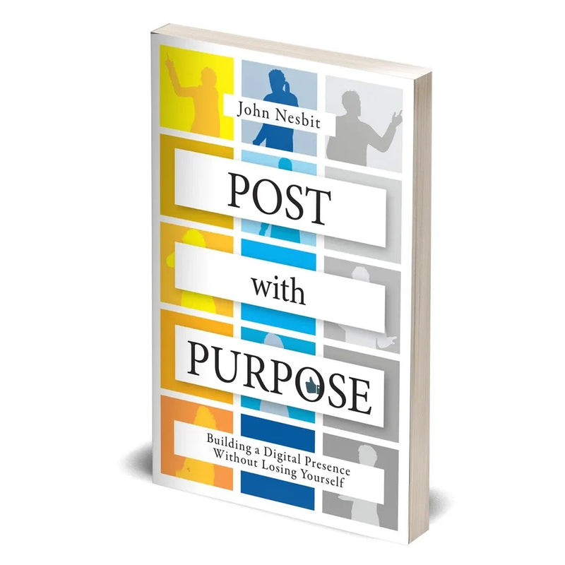 Post With Purpose: Building a Digital Presence Without Losing Yourself by John Nesbit - The Book Bundle