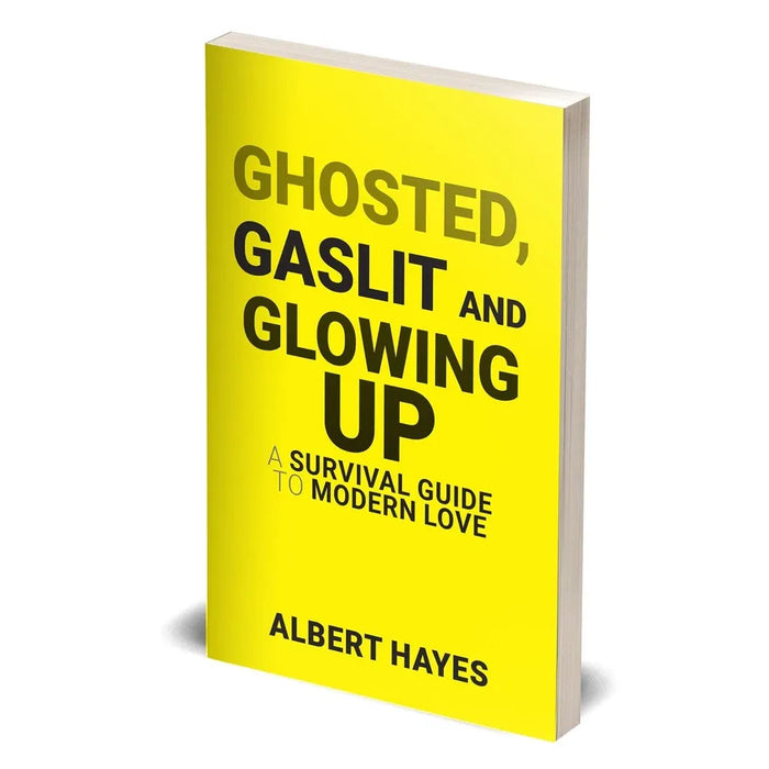 GHOSTED, GASLIT & GLOWING UP: A Survival Guide To Modern Love by Albert Hayes - The Book Bundle