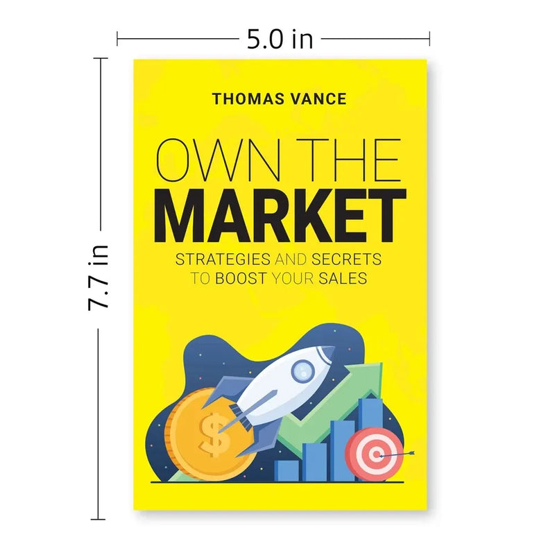OWN THE MARKET: Strategies And Secrets To Boost Your Sales by Thomas Vance - The Book Bundle