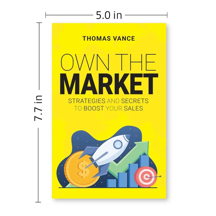 OWN THE MARKET: Strategies And Secrets To Boost Your Sales by Thomas Vance - The Book Bundle