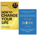 How to Change Your Life, Designing Your Work Life 2 Books Collection Set - The Book Bundle