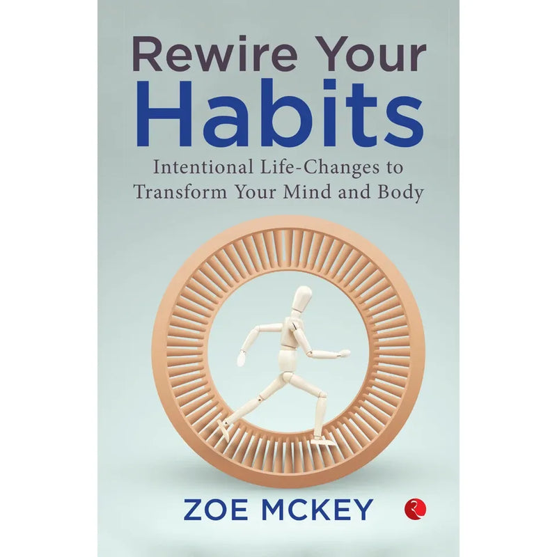 Rewire Your Habits: Intentional Life-Changes to Transform by Zoe McKey - The Book Bundle