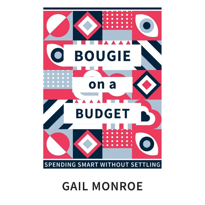 Bougie on a Budget : Spending Smart Without Settling by Gail Monroe - The Book Bundle