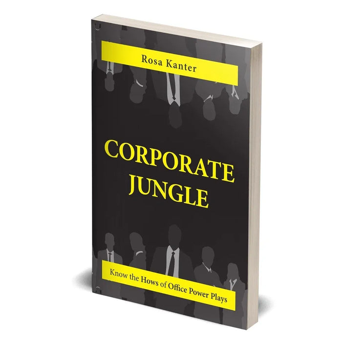 Corporate Jungle : Know The Hows of Office Power Plays by Rosa Kanter - The Book Bundle