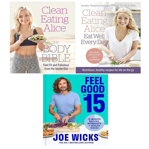 Clean Eating Alice Eat Well Every Day,Body Bible,Feel Good in 15(HB) 3 Books Set - The Book Bundle