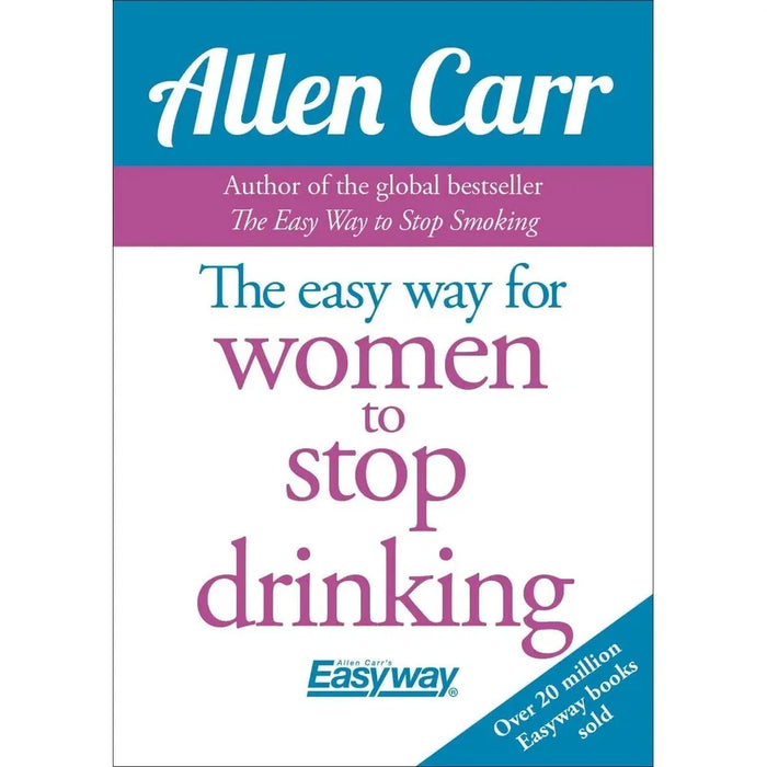 Allen Carr 3 Books Collection Set (The Easy Way for Women to Lose Weight, The Easy Way for Women to Stop Drinking, The Easyway for Women to Stop Smoking) - The Book Bundle