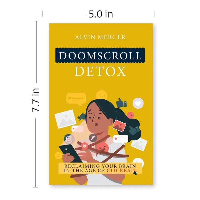 Doomscroll Detox: Reclaiming Your Brain in the Age of Clickbait by Alvin Mercer - The Book Bundle
