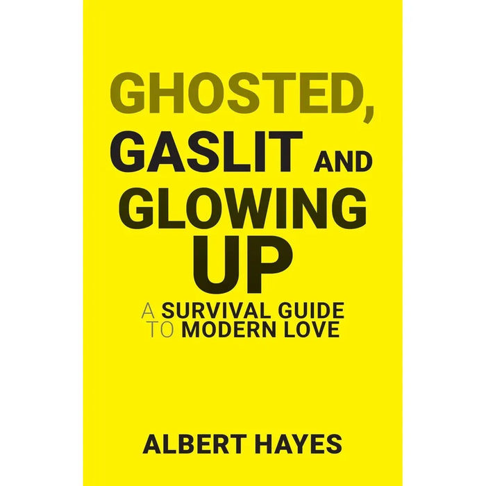 GHOSTED, GASLIT & GLOWING UP: A Survival Guide To Modern Love by Albert Hayes - The Book Bundle