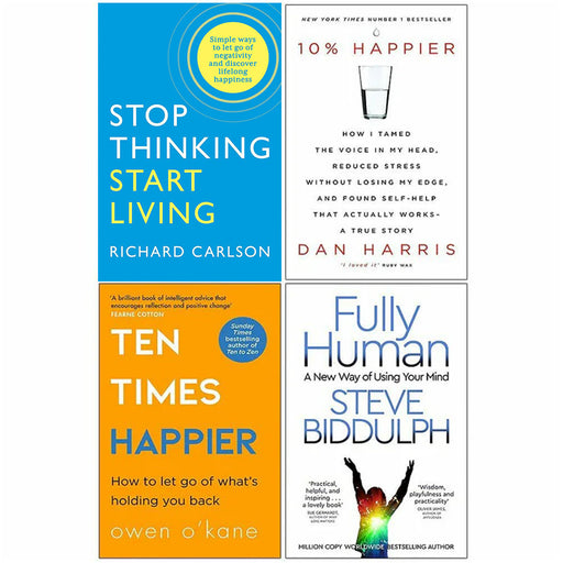 Stop Thinking Start Living, 10% Happier, Ten Times Happier, Fully Human 4 Books Collection Set - The Book Bundle