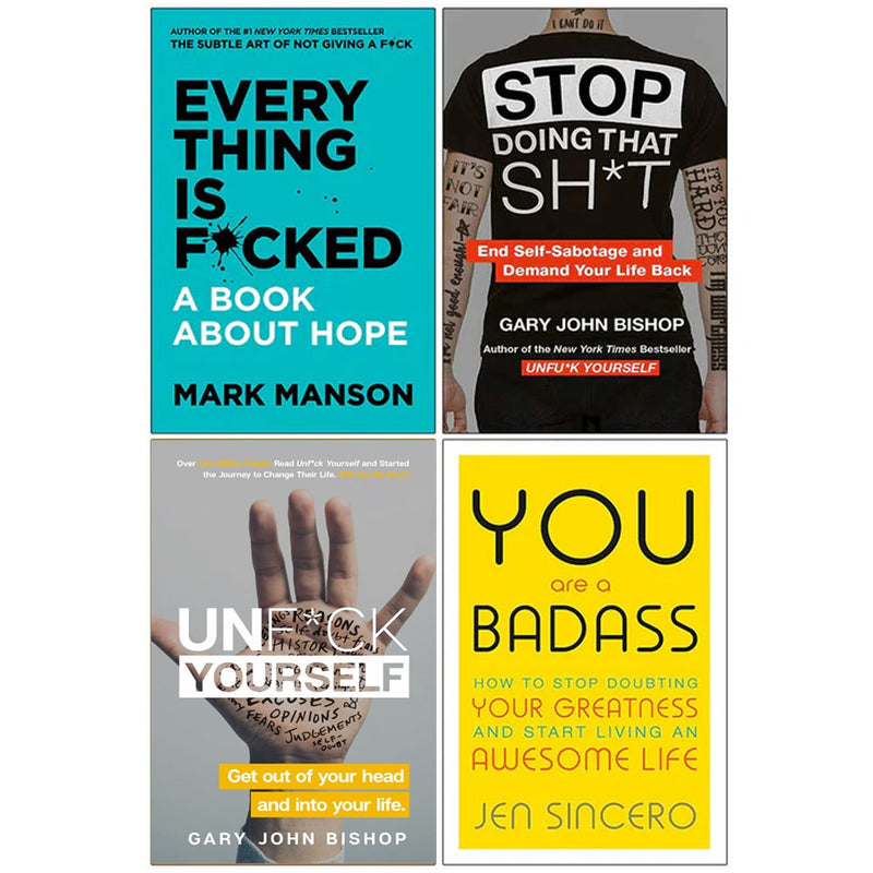 Every Thing Is Fcked [Hardcover], Stop Doing That Sh*t, Unfuk Yourself, You Are A Badass 4 Books Collection Set - The Book Bundle