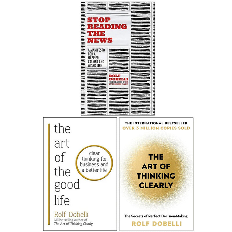 Rolf Dobelli 3 Books Collection Set (Stop Reading the News, The Art of Thinking Clearly) - The Book Bundle