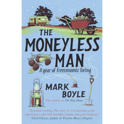 The Moneyless Man A Year of Freeconomic Living & The Way Home: Tales from a life without technology By Mark Boyle 2 Books Collection Set - The Book Bundle