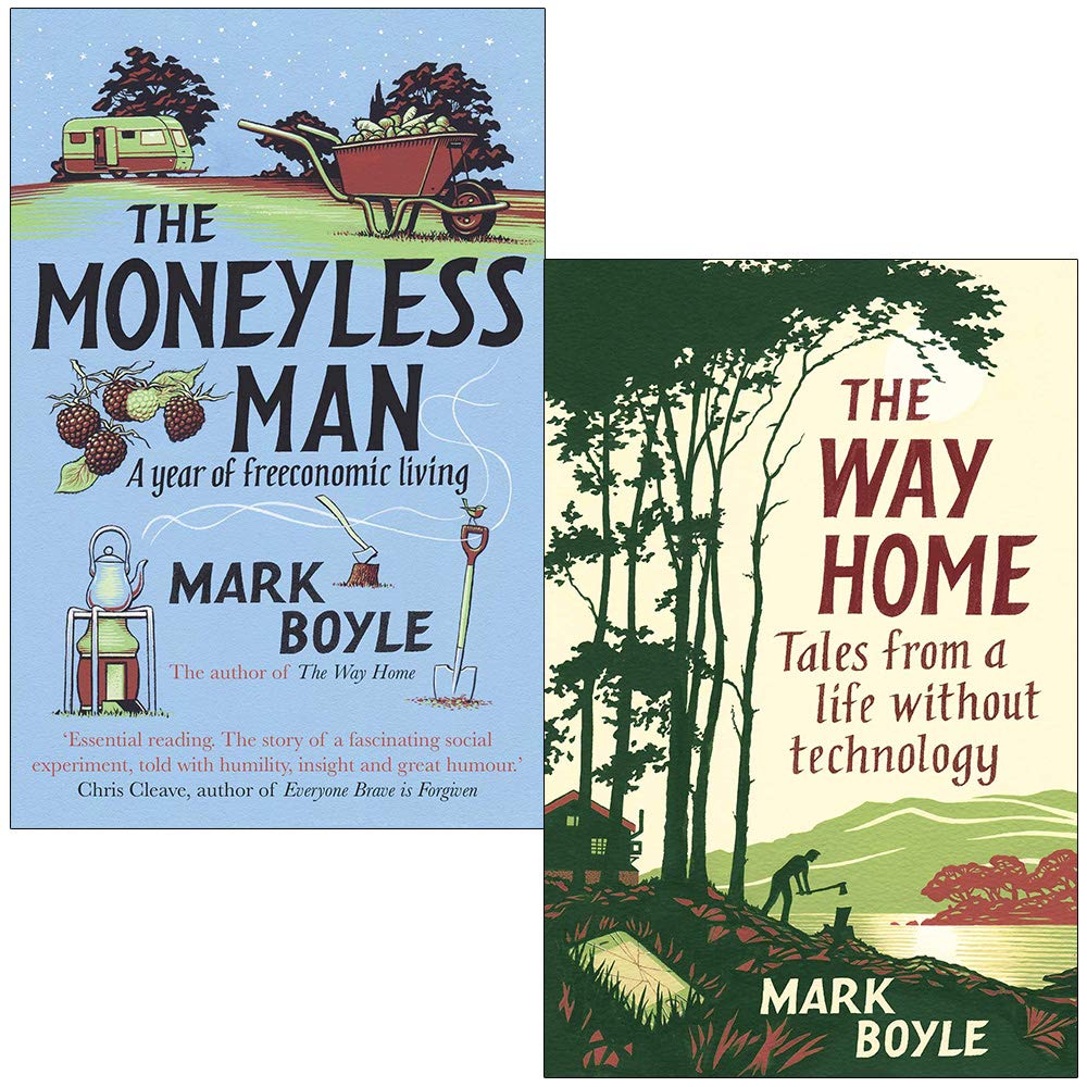 Moneyless Man Mark Boyle 2 Books Collection Set (The Moneyless Man A Year of Freecon ...