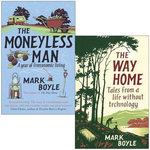 The Moneyless Man A Year of Freeconomic Living & The Way Home: Tales from a life without technology By Mark Boyle 2 Books Collection Set - The Book Bundle