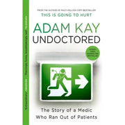 Undoctored: The Story of a Medic Who Ran Out of Patients by Adam Kay - The Book Bundle