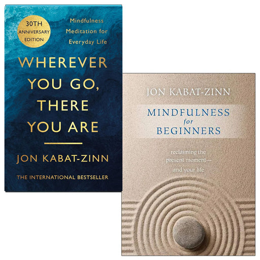 Wherever You Go There You Are & Mindfulness for Beginners 2 Books Collection Set - The Book Bundle