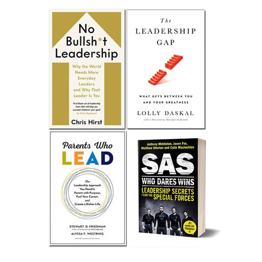 No Bullsh*t Leadership [Hardcover], The Leadership Gap [Hardcover], Parents Who Lead [Hardcover] & SAS Who Dares Wins 4 Books Collection Set - The Book Bundle