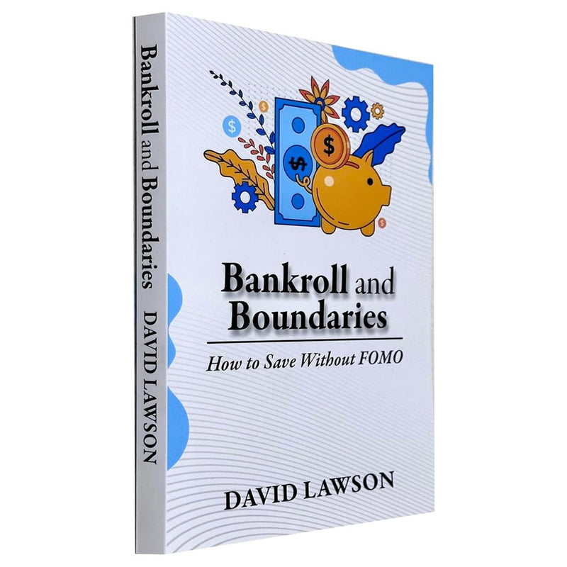 Bankroll and Boundaries : How to save Without FOMO by David Lawson