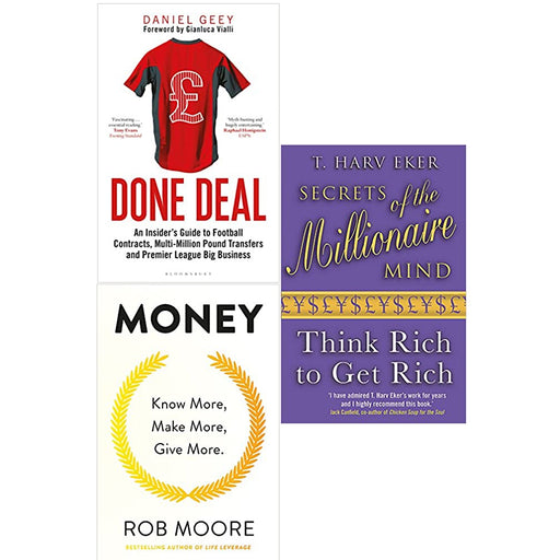 Done Deal: An Insider's Guide to Football,Money: Know More, Make More, Give More & Secrets of the Millionaire Mind 3 Books Set - The Book Bundle