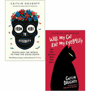 Caitlin Doughty 2 Books Collection Set (From Here to Eternity & Will My ack - The Book Bundle