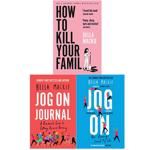 Bella Mackie 3 Books Set (How to Kill Your Family, JOG ON: How Running Saved My Life & Jog on Journal: A Practical Guide to Getting Up and Running) - The Book Bundle