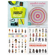 Learn to Crochet Love to Crochet, Mindful Crochet, Edward's Crochet Doll Emporium, Imaginarium 4 Books Collection Set - The Book Bundle