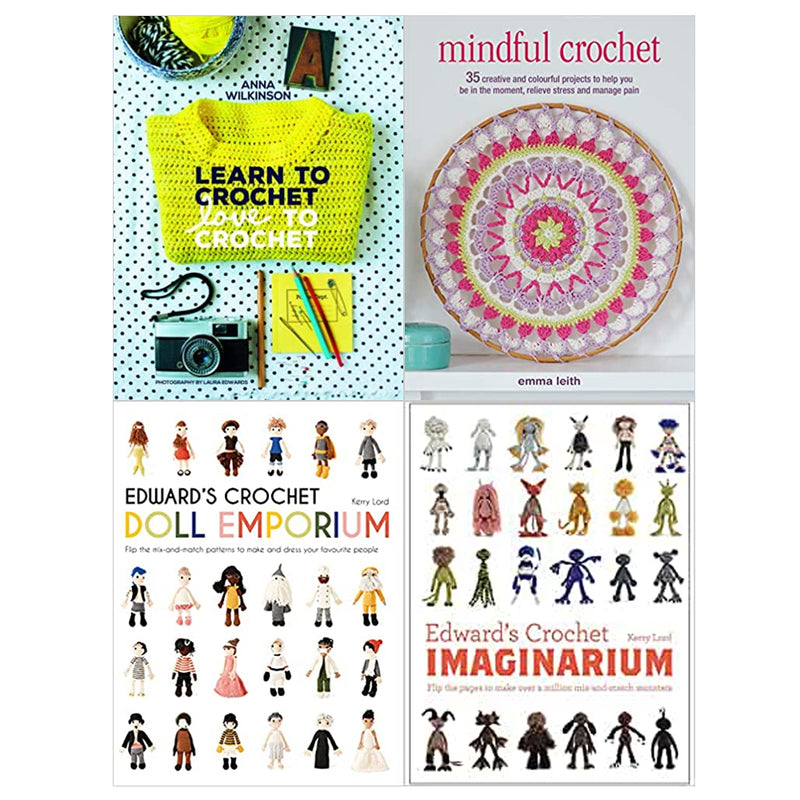 Learn to Crochet Love to Crochet, Mindful Crochet, Edward's Crochet Doll Emporium, Imaginarium 4 Books Collection Set - The Book Bundle