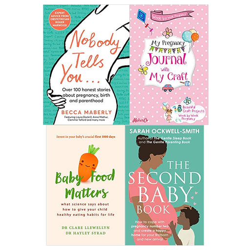 Nobody Tells You, Week by Week Pregnancy, The Second Baby Book, Baby Food Matters 4 Books Set - The Book Bundle