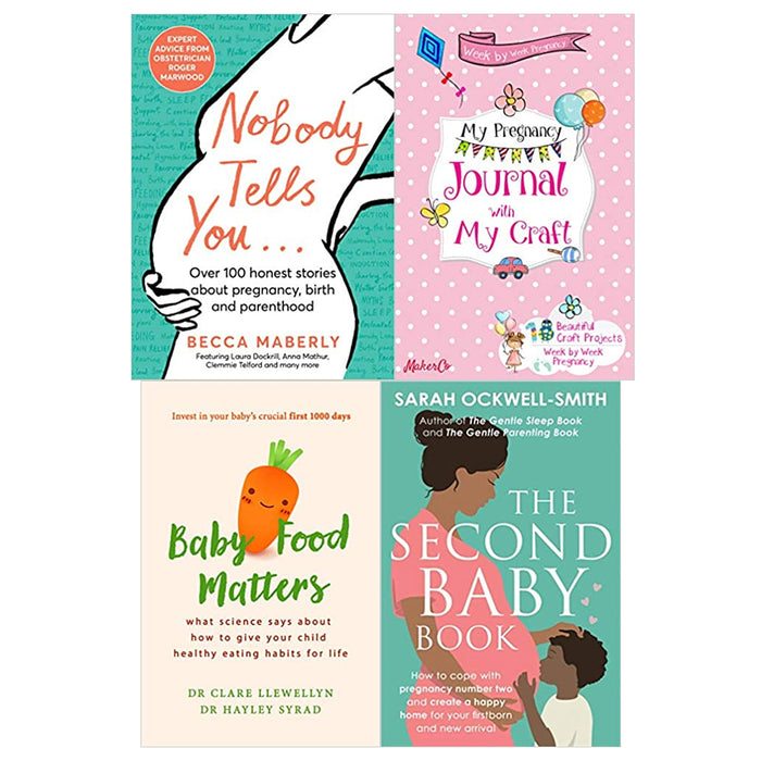 Nobody Tells You, Week by Week Pregnancy, The Second Baby Book, Baby Food Matters 4 Books Set - The Book Bundle