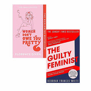 The Guilty Feminist By Deborah Frances-White & Women Don't Owe You Pretty By Florence - The Book Bundle