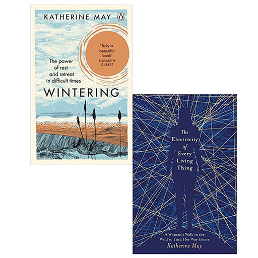 Wintering: The Power of Rest and Retreat  & The Electricity of Every Living Thing By Katherine May 2 Books Set - The Book Bundle