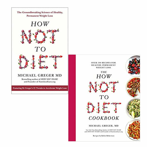 How Not to Diet Series By Michael Greger 2 Books Set (The Groundbreaking Science, Over 100 Recipes for Healthy) - The Book Bundle