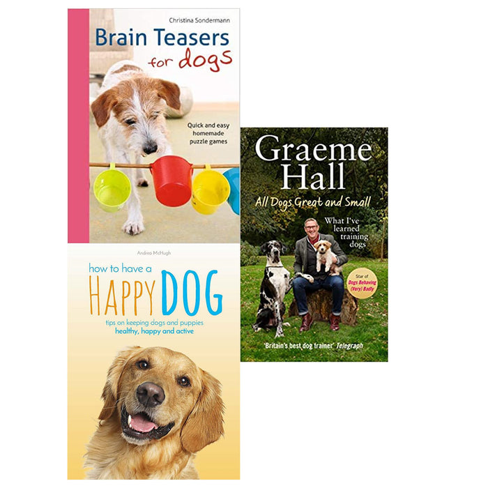 How to Have A Happy Dog,Brain Teasers for Dogs,,All Dogs Great and Small 3 Books Collection Set - The Book Bundle