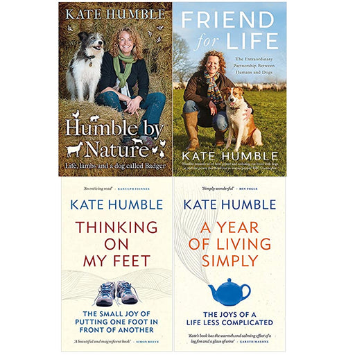 Kate Humble 4 Books Set (A Year of Living Simply ,Friend For Life, Humble by Nature, Thinking on My Feet) - The Book Bundle