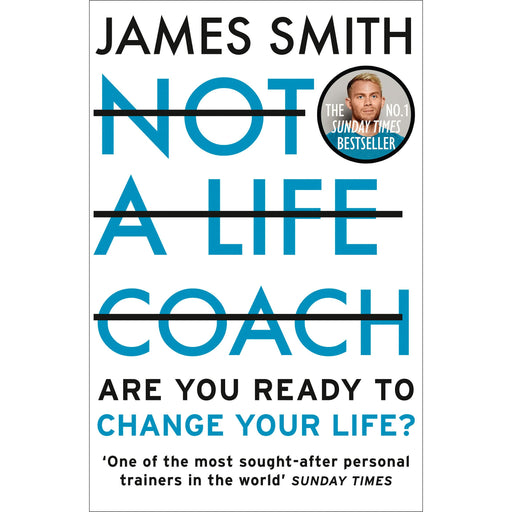 NOT A LIFE COACH: Are You Ready to Change Your Life? By James Smith - The Book Bundle