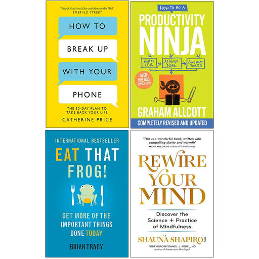 How to Break Up With Your Phone, How to be a Productivity Ninja, Eat That Frog, Rewire Your Mind 4 Books Collection Set - The Book Bundle