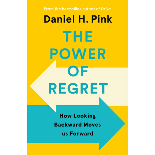 The Power of Regret: How Looking Backward Moves Us Forward By Daniel H. Pink - The Book Bundle