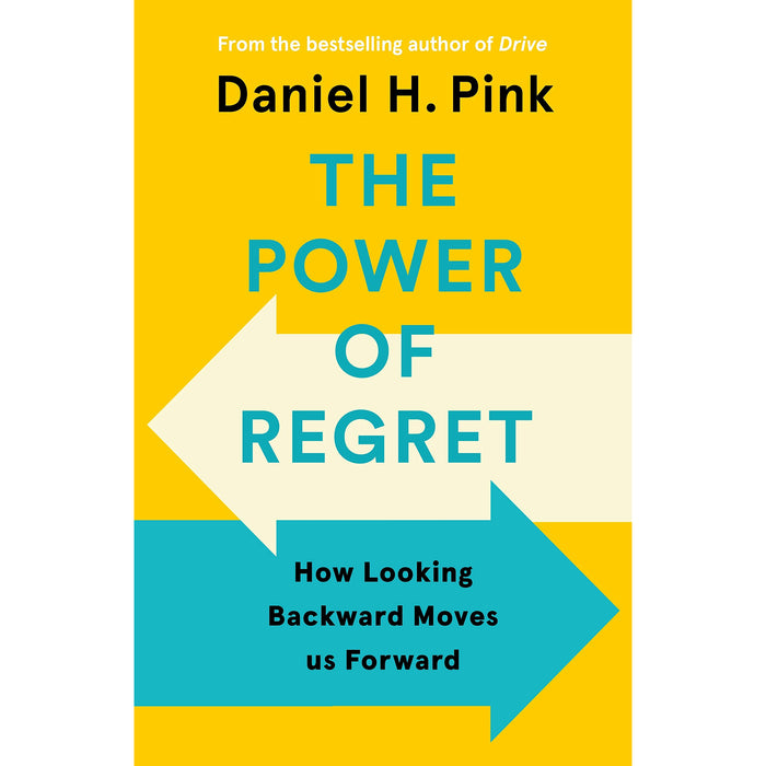 The Power of Regret: How Looking Backward Moves Us Forward By Daniel H. Pink - The Book Bundle