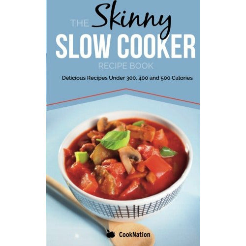 The Skinny Slow Cooker Recipe Book By CookNation - The Book Bundle