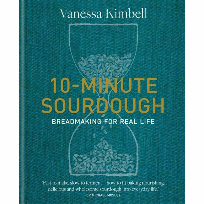 10-Minute Sourdough: Breadmaking for Real Life By Vanessa Kimbell - The Book Bundle