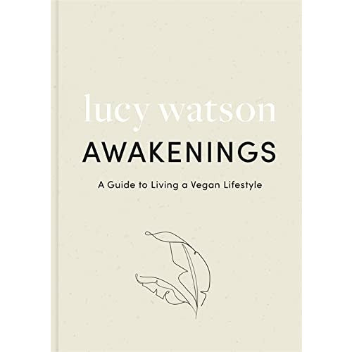Awakenings: a guide to living a vegan lifestyle By Lucy Watson - The Book Bundle