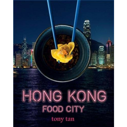 Hong Kong Food City By  Tony Tan - The Book Bundle