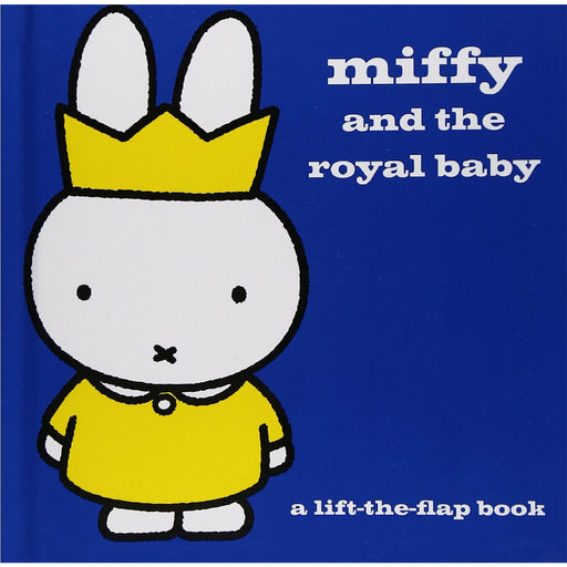 Miffy and the Royal Baby: A Lift-the-Flap Book By  Dick Bruna - The Book Bundle
