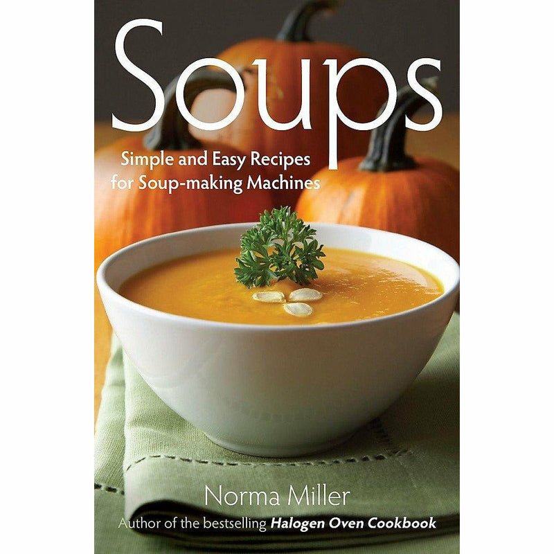 See this image Follow the author  Norma Miller + Follow  Soups: Simple and Easy Recipes for Soup-making Machines - The Book Bundle
